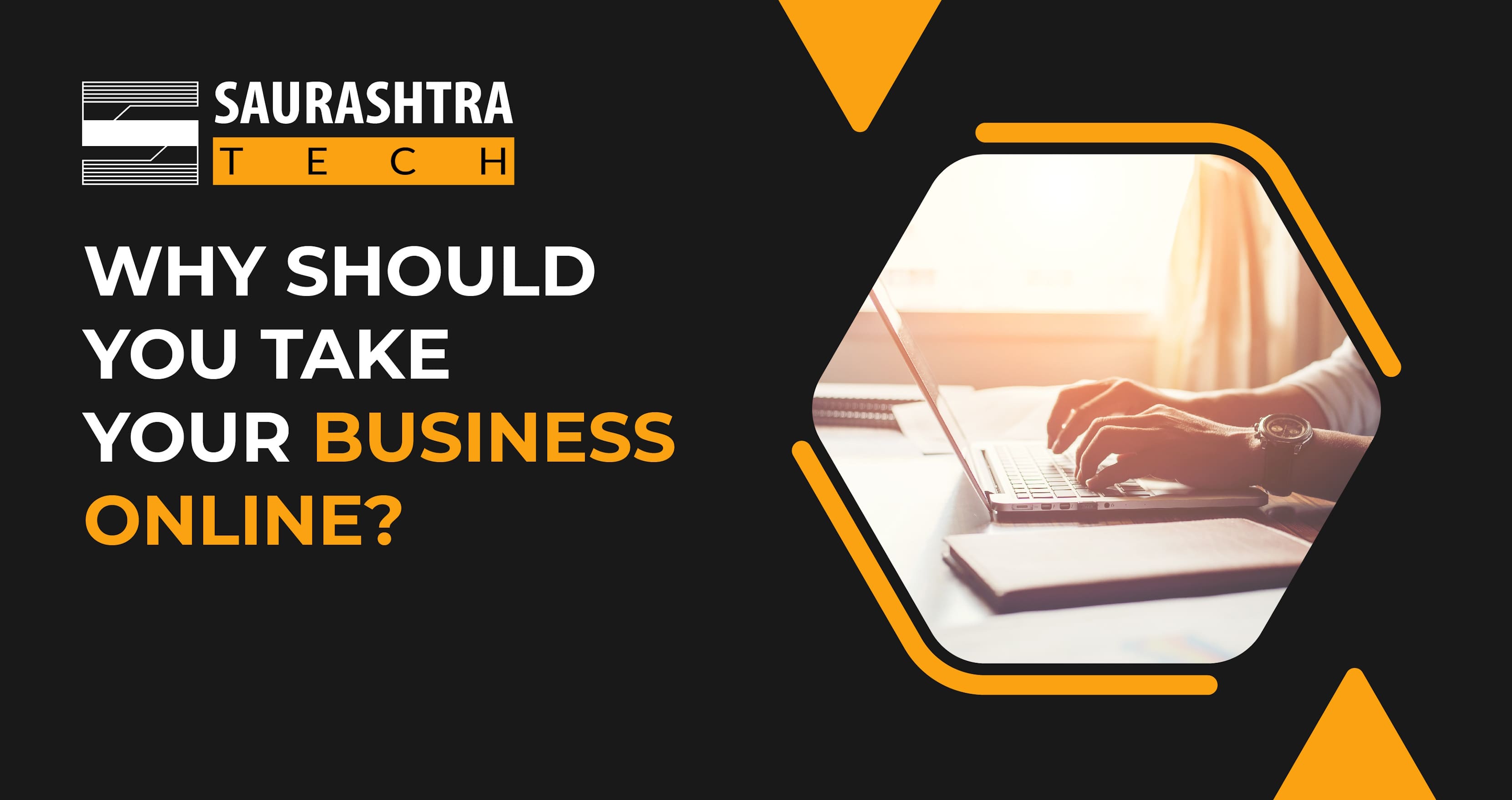 Why Should You Take Your Porbandar based Business Online? | Saurashtra Tech