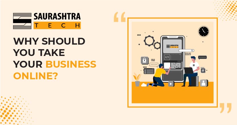 Why Should You Take Your Porbandar based Business Online? | Saurashtra Tech