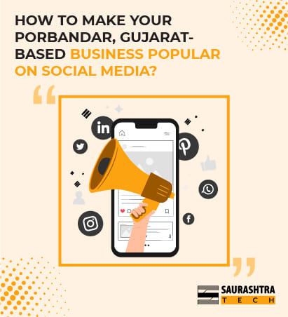 How to make your Porbandar, Gujarat based Business Popular on saSocial Media? | Saurashtra Tech