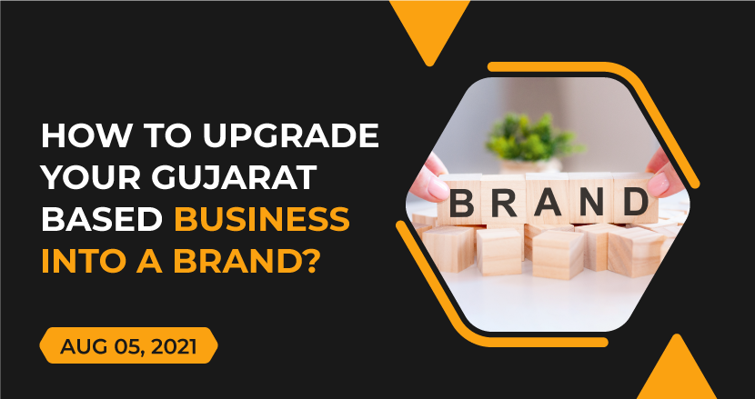 How to upgrade your Gujarat based business into a BRAND? | Saurashtra Tech